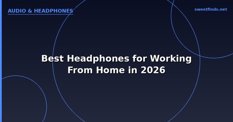 Best Headphones for Working From Home in 2026