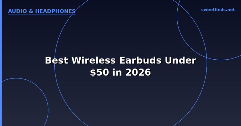 Best Wireless Earbuds Under $50 in 2026