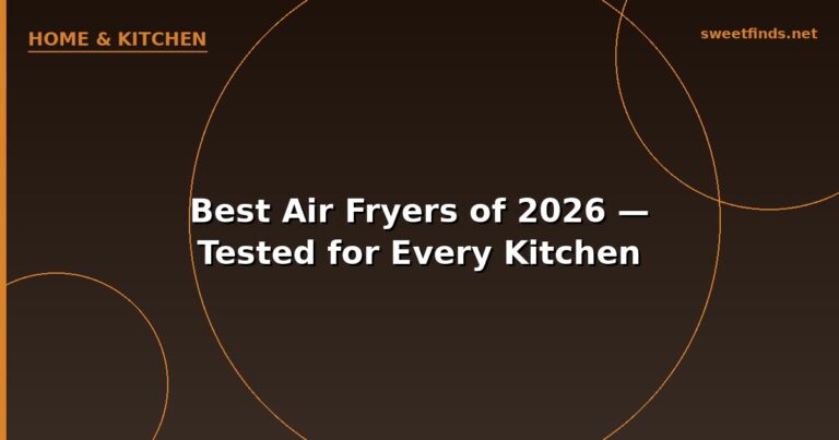 Best Air Fryers of 2026 — Tested for Every Kitchen